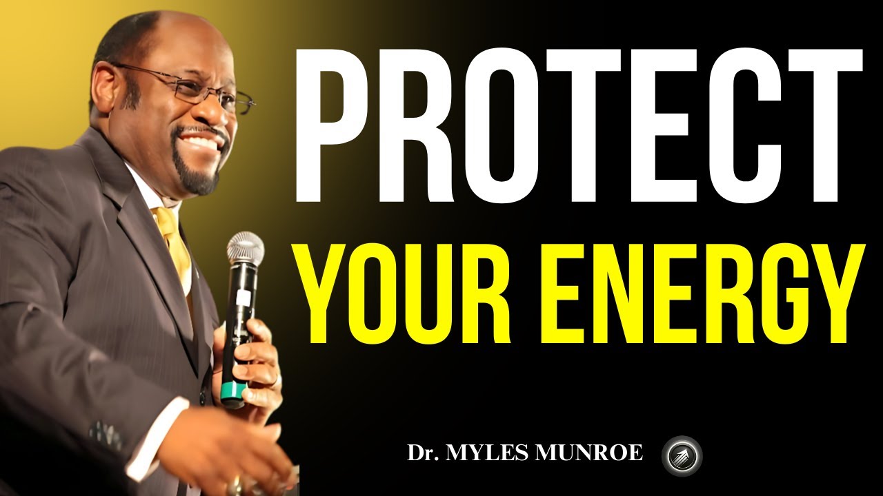 Why Protecting Your Energy Daily Is the Key to Success I Dr Myles Munroe I Motivational Video