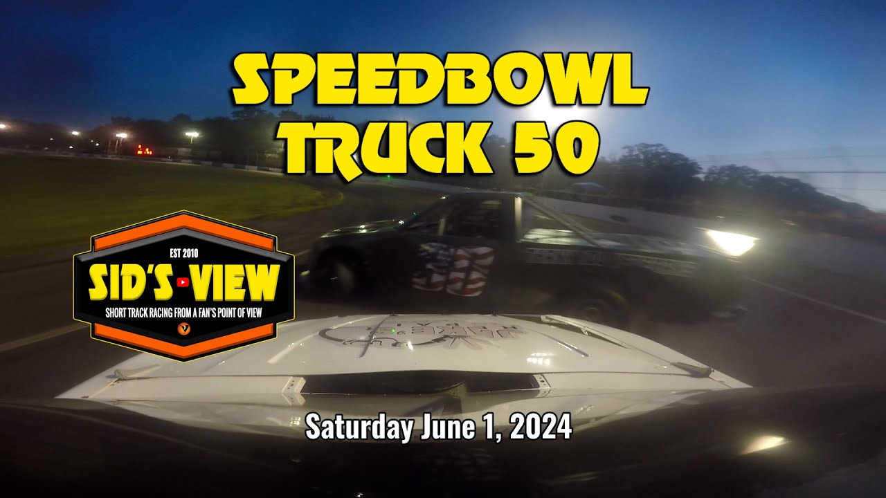 SID'S VIEW | 06.01.24 | Speedbowl Truck 50