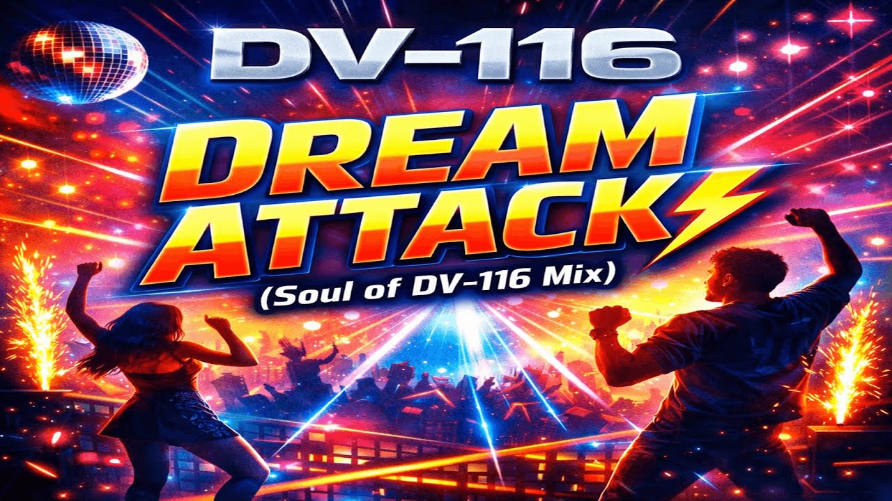 DV-116 – DREAM ATTACK ⚡ (Soul of DV-116 Mix)