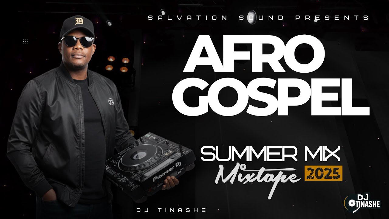 AFRO GOSPEL SUMMER MIX 2025🔥 | DJ TINASHE | Gospel Afrobeats & Amapiano Vibes | Salvation Sound