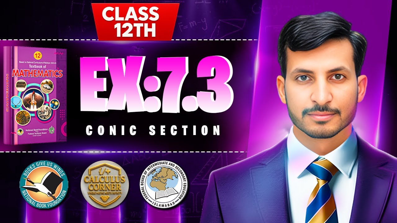 Exercise 7.3 Class 12 math | NBF New Book 2025 |Conic Section| Calculus Corner|by Sir Mehtab