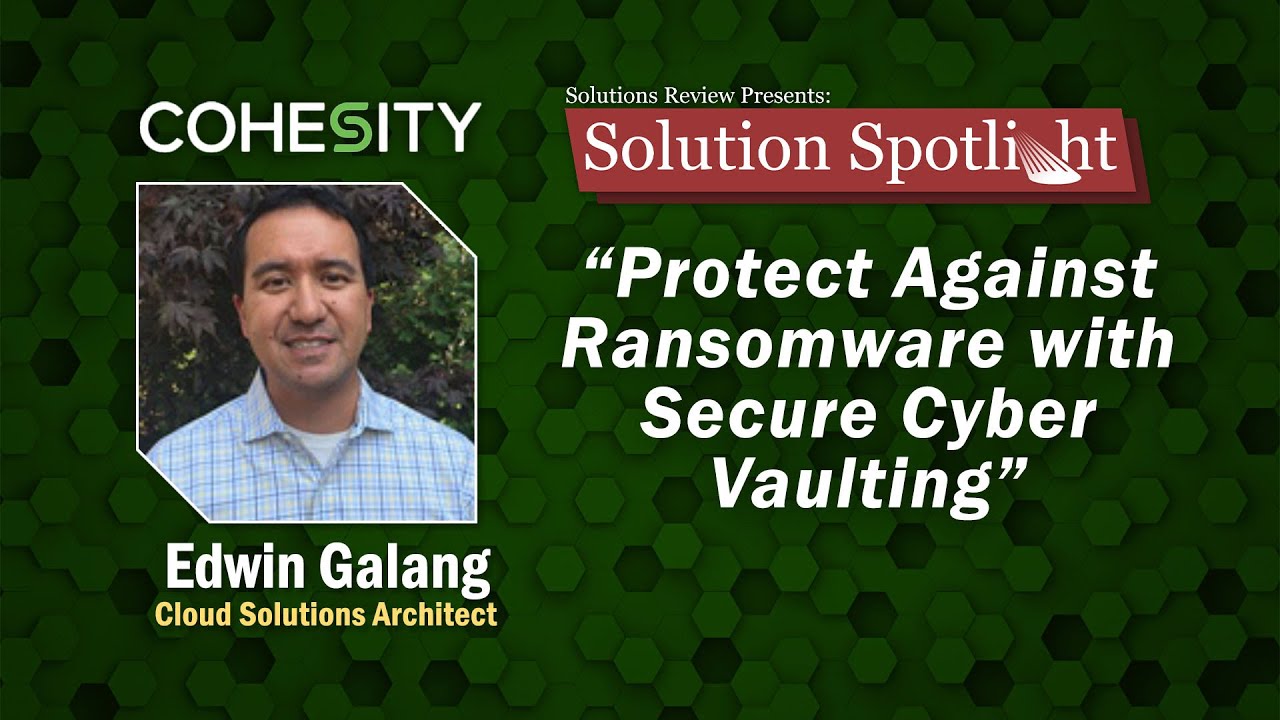 Protect Against Ransomware with Secure Cyber Vaulting | #SolutionSpotlight with @CohesityInc