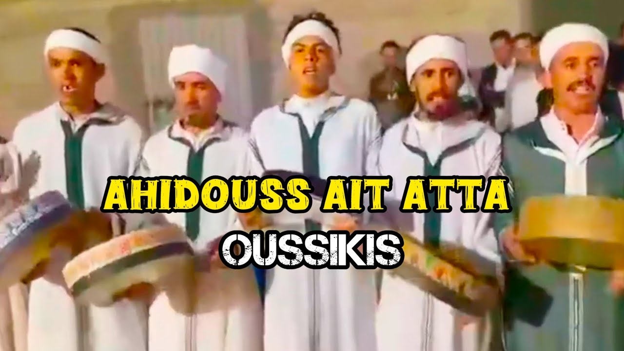 Ahidouss ait atta Oussikiss   -أحيدوس أيت عطا أوسيكيس