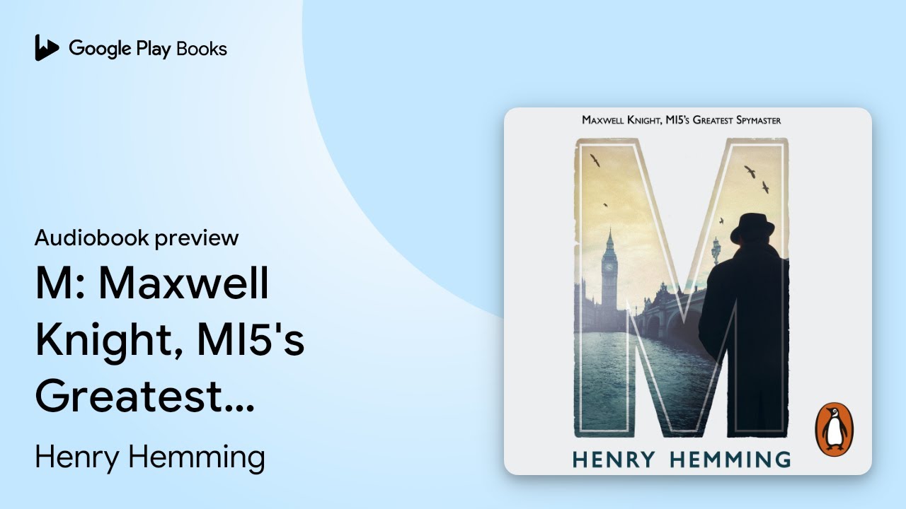 M: Maxwell Knight, MI5's Greatest Spymaster by Henry Hemming &middot; Audiobook preview
