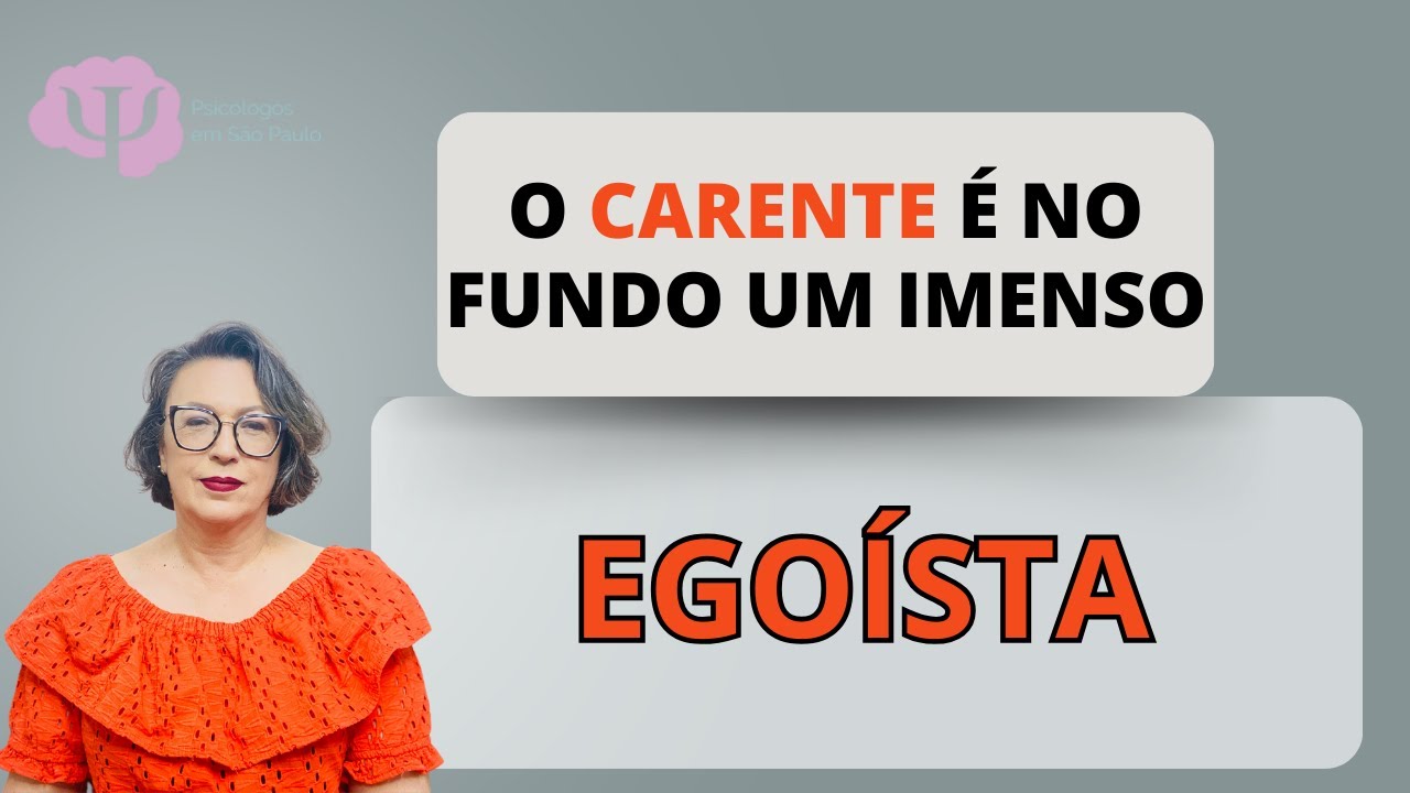 A estreita rela&ccedil;&atilde;o entre CAR&Ecirc;NCIA AFETIVA e EGO&Iacute;SMO