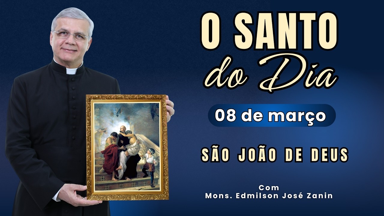SANTO DO DIA - 08 DE MARÇO: SÃO JOÃO DE DEUS