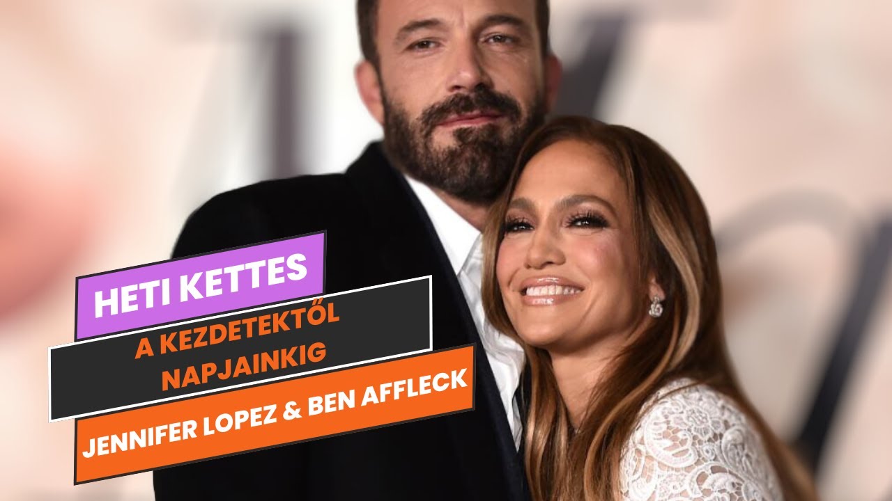 Jennifer Lopez és Ben Affleck szerelmi története: A kezdetektől napjainkig I Heti Kettes