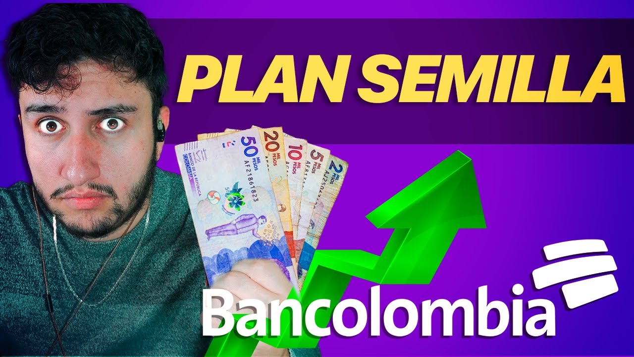 Plan Semilla Bancolombia: &iquest;C&oacute;mo Funciona? &iquest;Vale la Pena Invertir en Plan Semilla?