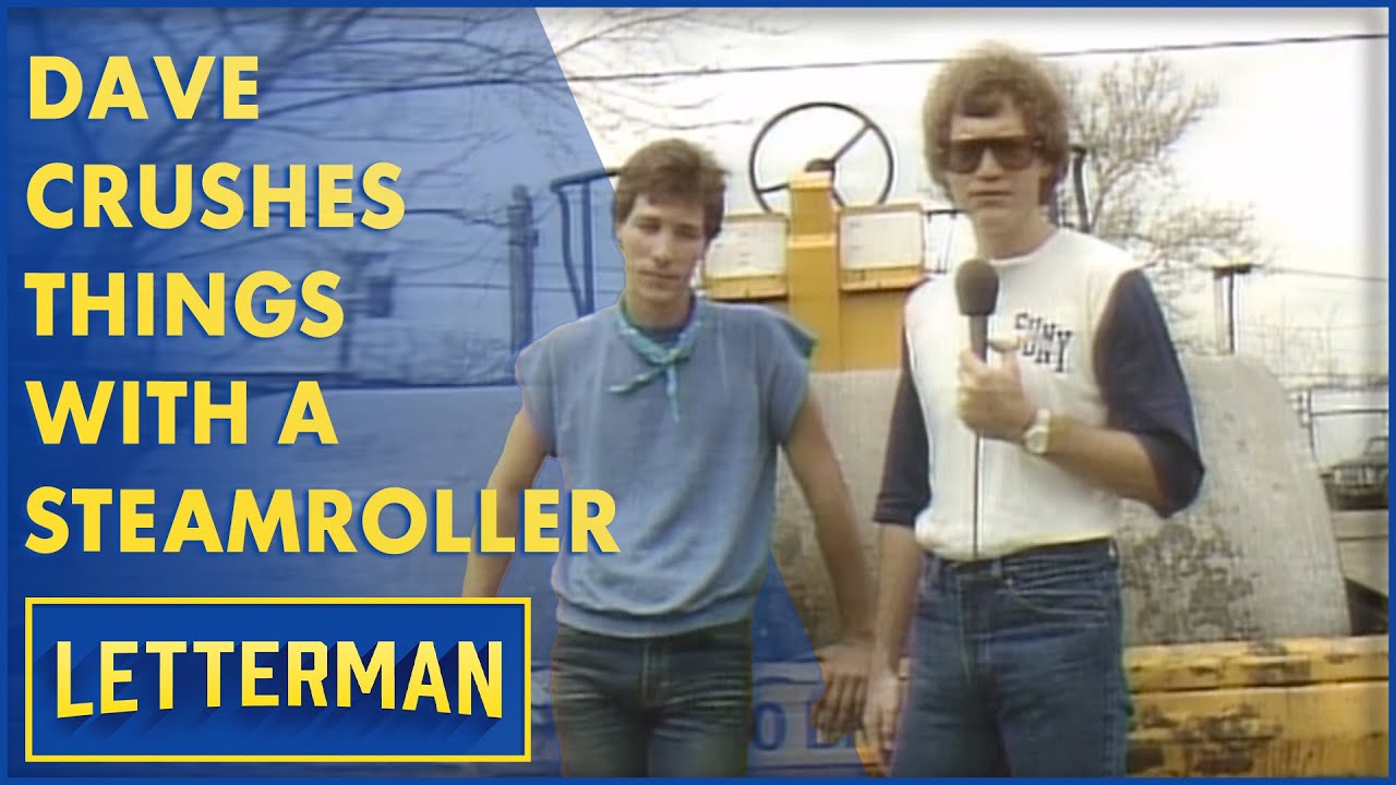 Dave Crushes Things With A Steamroller | Letterman