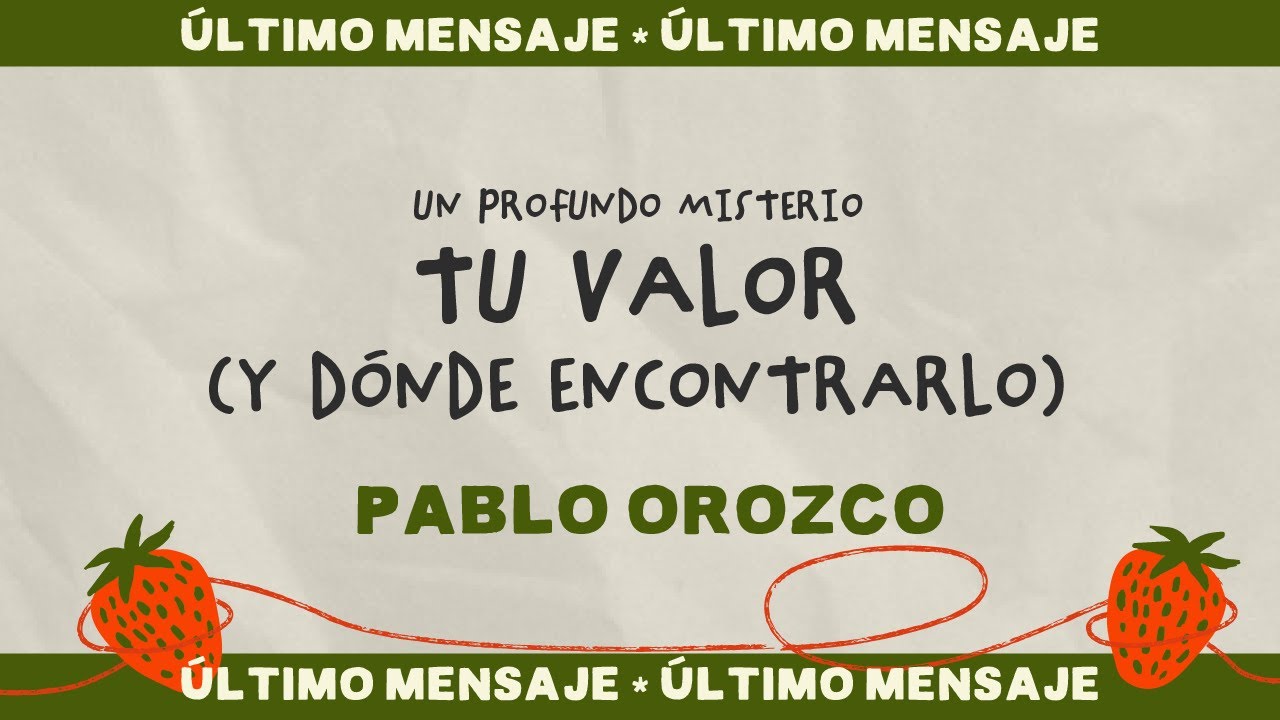 Tu Valor (Y Dónde Encontrarlo) - Pablo Orozco | Un Profundo Misterio