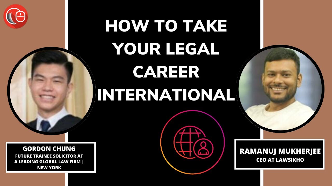 How to take your Legal Career International | Gordon Chung & Ramanuj Mukherjee.
