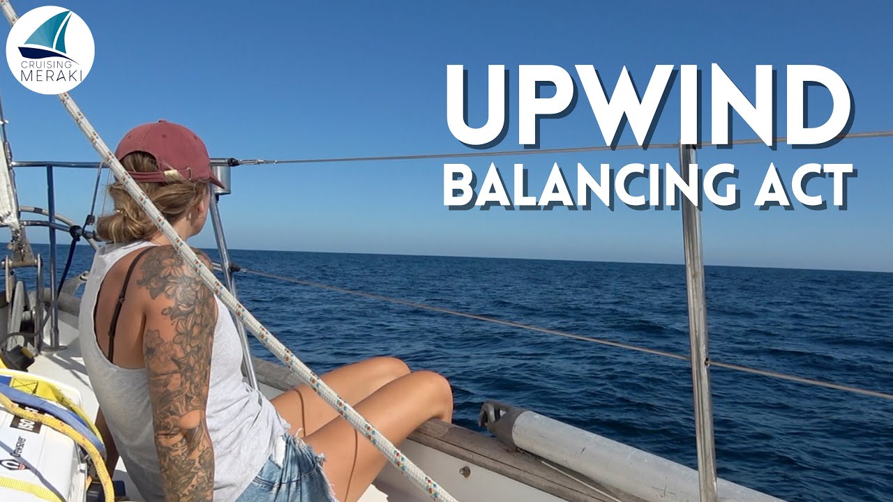 Learning  to SAIL UPWIND | Mexico | Ep 65