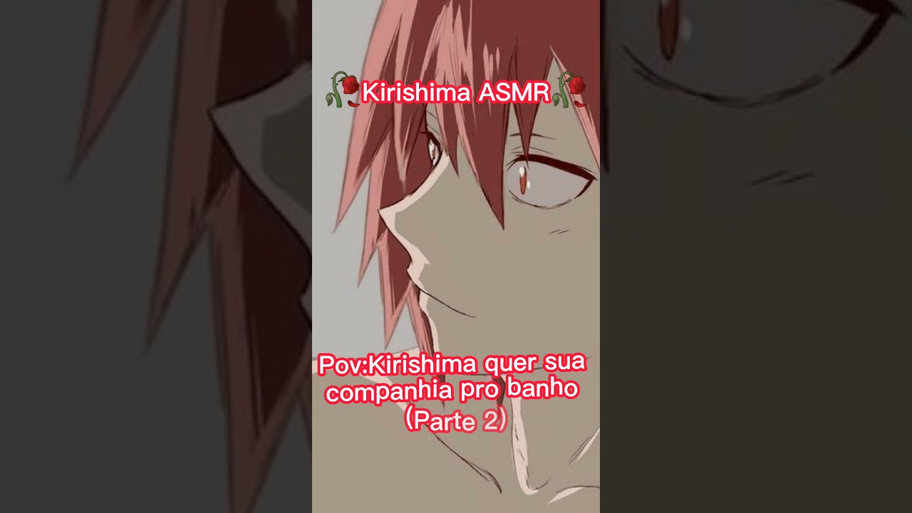 Kiri quer sua companhia para o banho - 🥀Kirishima ASMR🥀 (Parte 2) +12