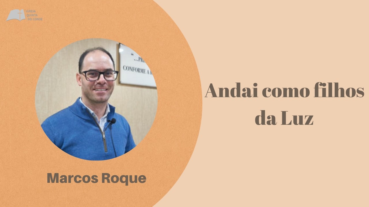 Andai como filhos da Luz - Marcos Roque - 15FEV26