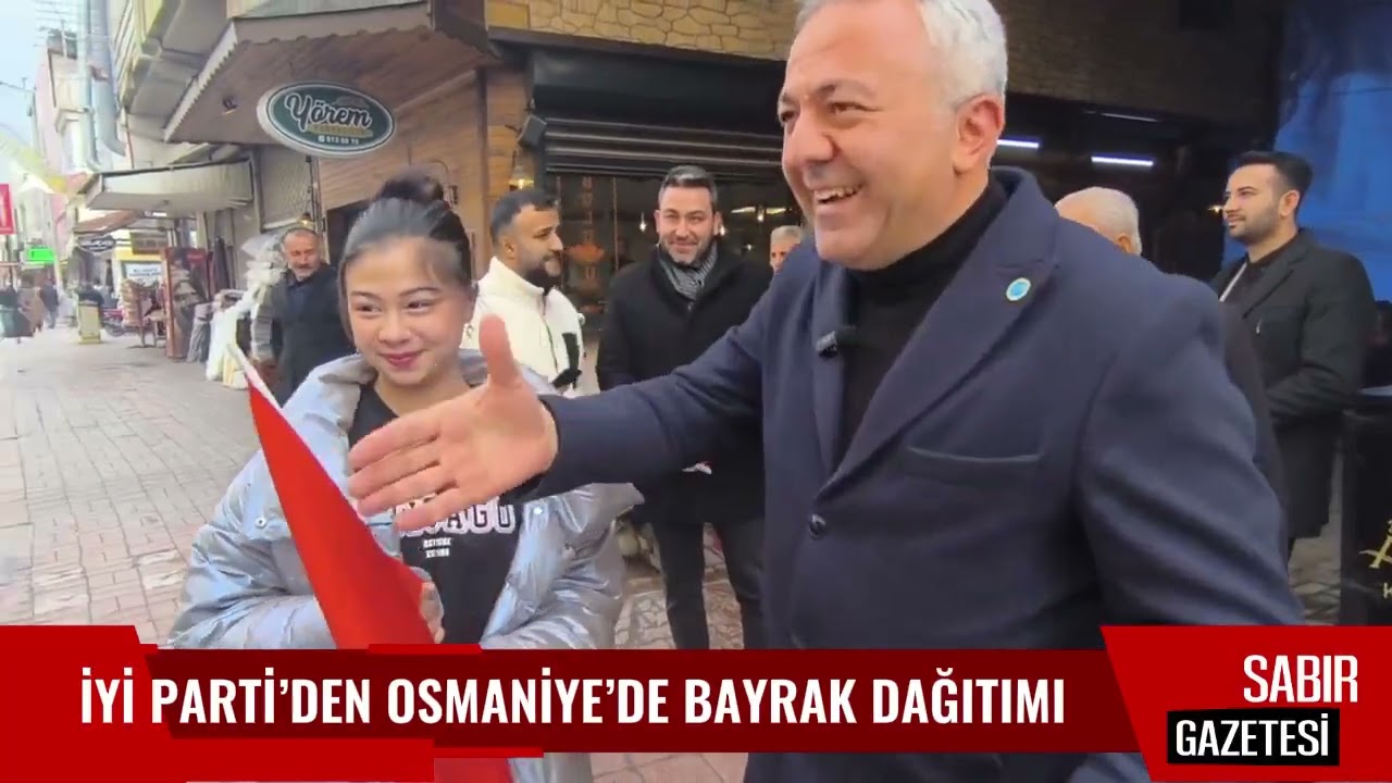 İYİ PARTİ’DEN OSMANİYE’DE BAYRAK DAĞITIMI