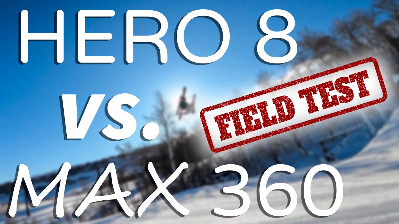 GoPro Hero8 Black vs. MAX 360 (field test, review, final decision)
