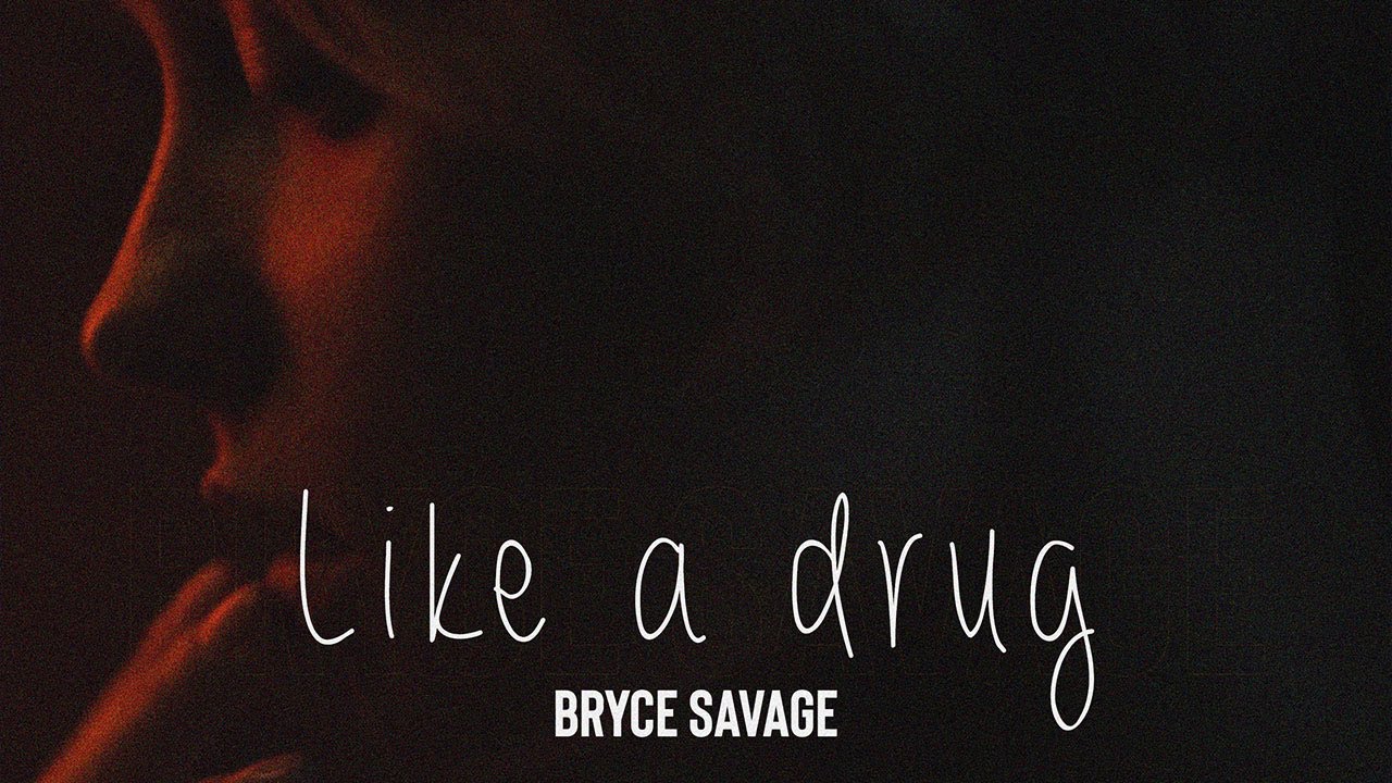 Bryce Savage - Like A Drug