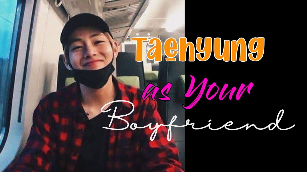 Bts taehyung imagine as your boyfriend (Gifs)