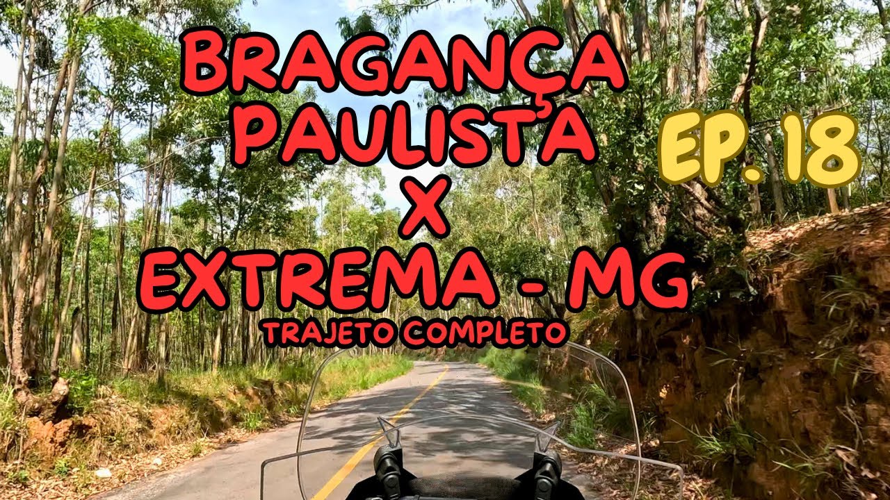 Bragança Paulista SP x Extrema MG - trajeto completo - ep 18