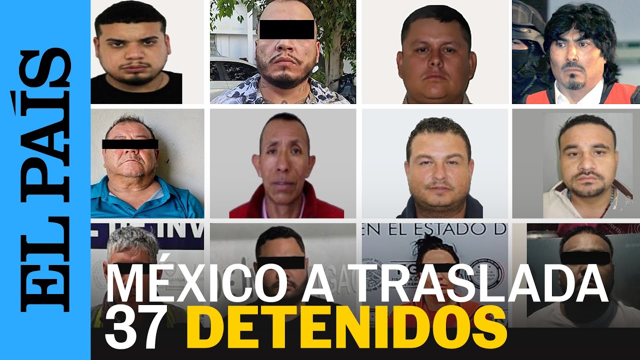 CRIMEN ORGANIZADO | M&Eacute;XICO  traslada a 37 detenidos acusados de delincuencia organizada | EL PA&Iacute;S