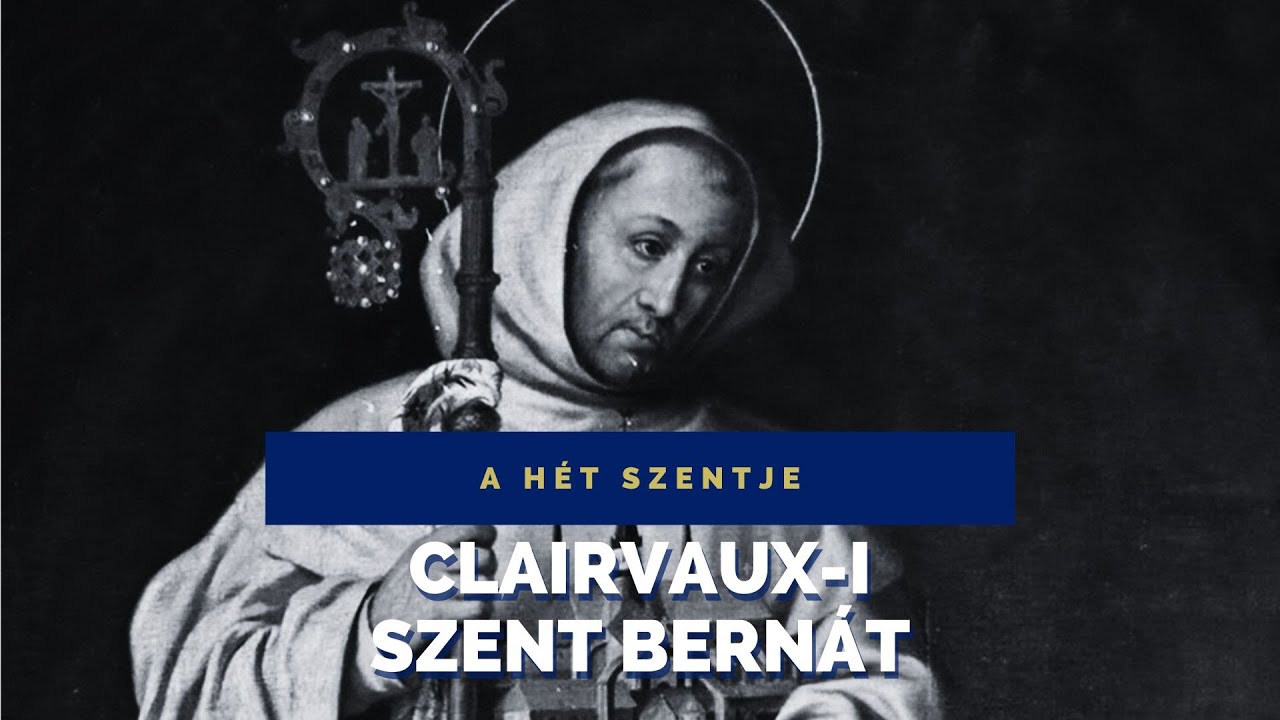 A HÉT SZENTJE – CLAURVAUX-I SZENT BERNÁT