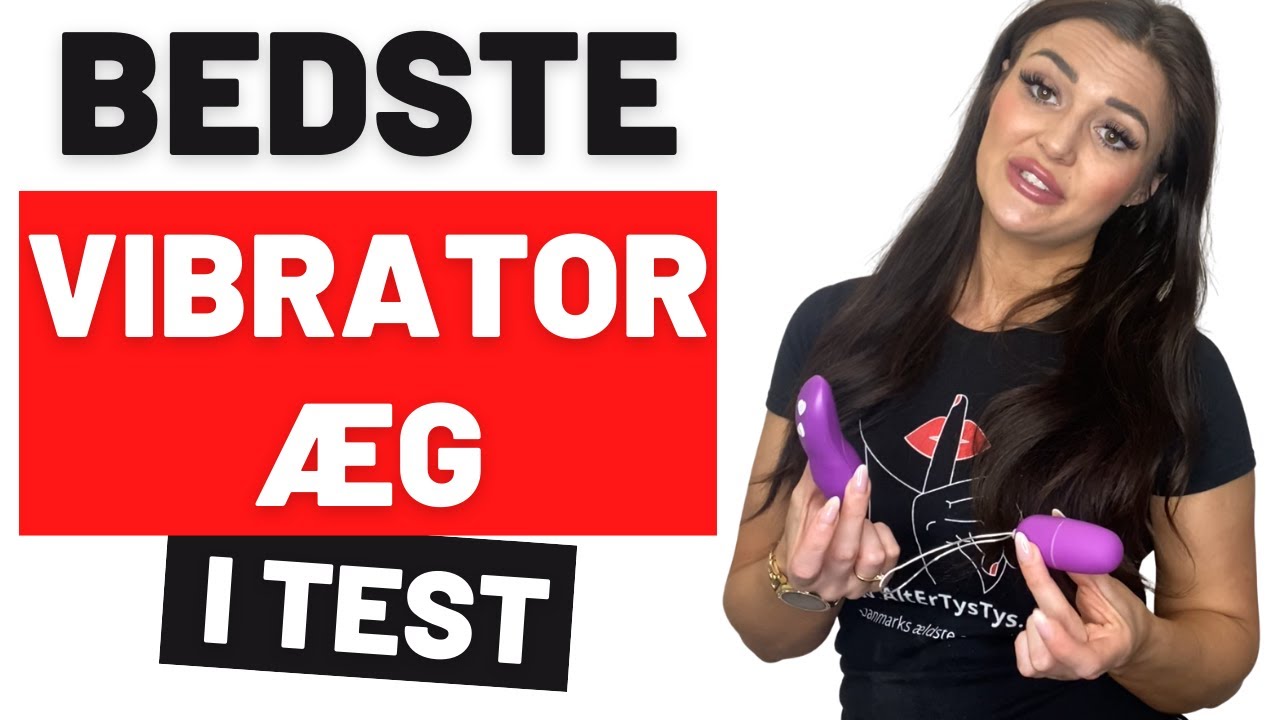 Bedste vibrator &aelig;g i test