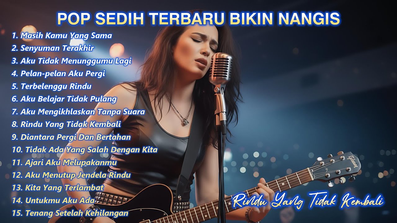 POP SEDIH TERBARU BIKIN NANGIS – Rindu Yang Tidak Kembali