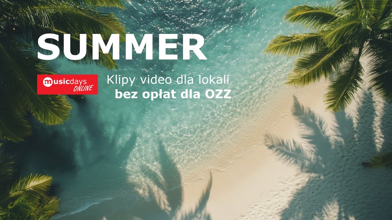 Teledyski klipy video SUMMER - bez opłat ZAIKS STOART - musicdays.pl