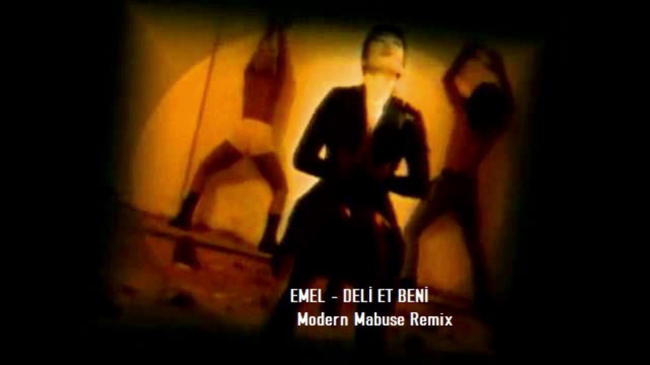 EMEL - DELİ ET BENİ (MODERN MABUSE REMIX)