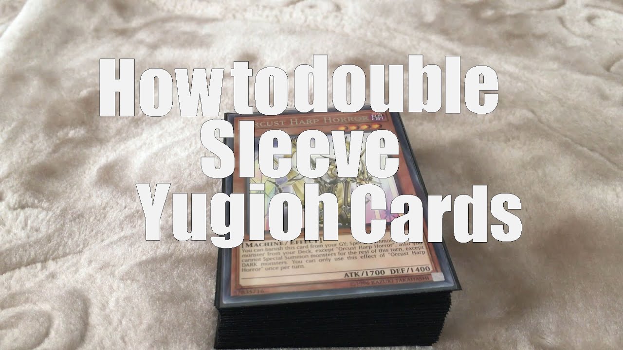 How to double sleeve Yugioh cards!