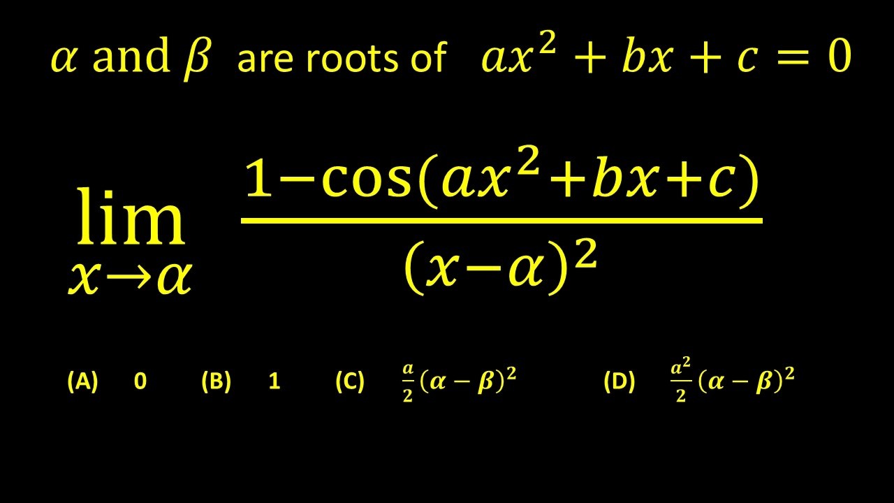 If α and β are roots of equation ax^2+bx+c=0 then lim┬(x→α) (1-cos⁡(ax^2+bx+c))/(x-α)^2  is equal to
