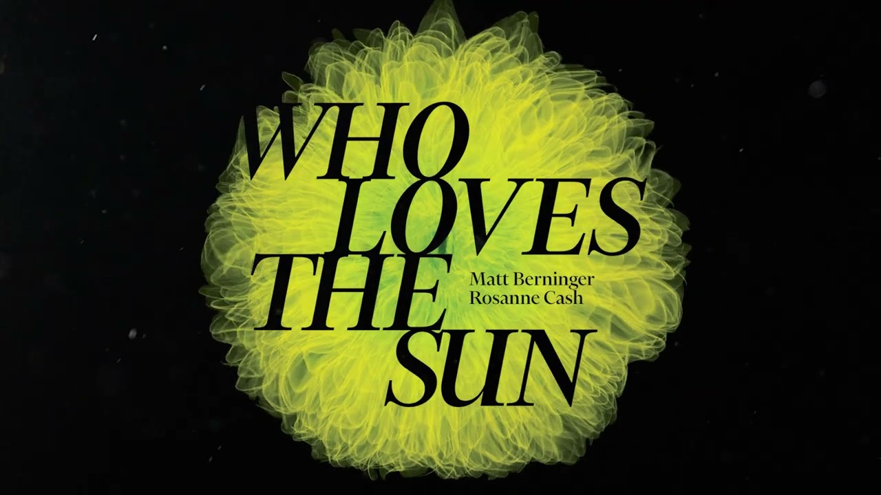 Matt Berninger & Rosanne Cash - Who Loves The Sun (Official Visualizer)