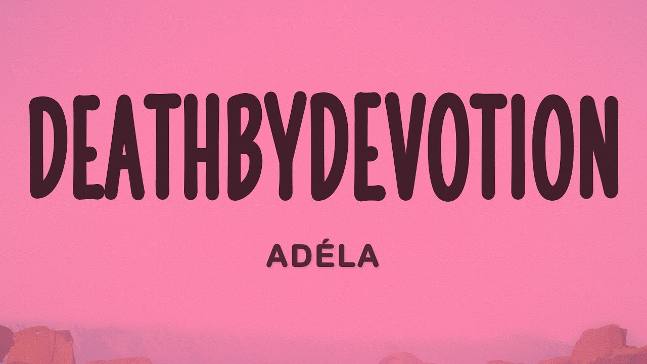AD&Eacute;LA - DeathByDevotion