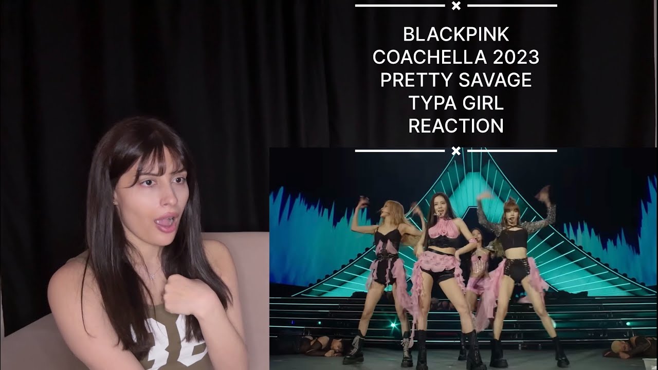 K-POP DİNLİYORUM BÖLÜM 35: Blackpink Pretty Savage & Typa Girl Coachella 2023 Reaction | K-POP Tepki