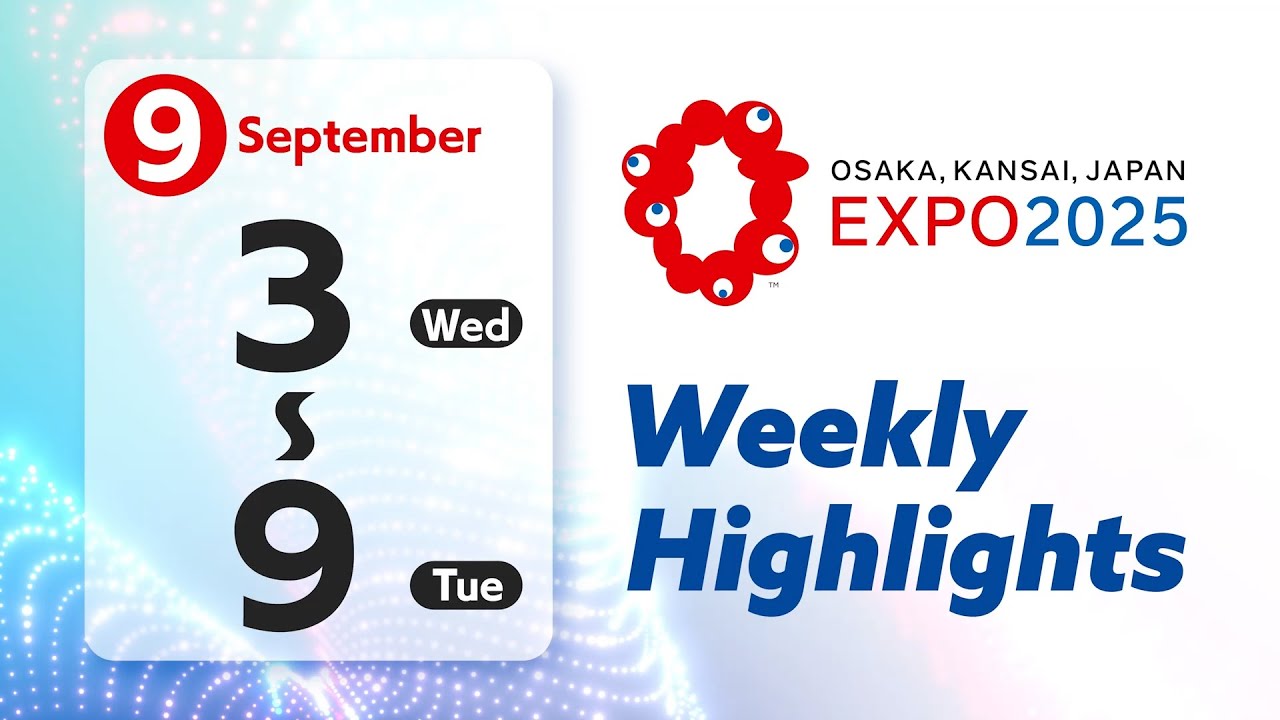 Expo2025 Digest Video (September 3 to September 9)