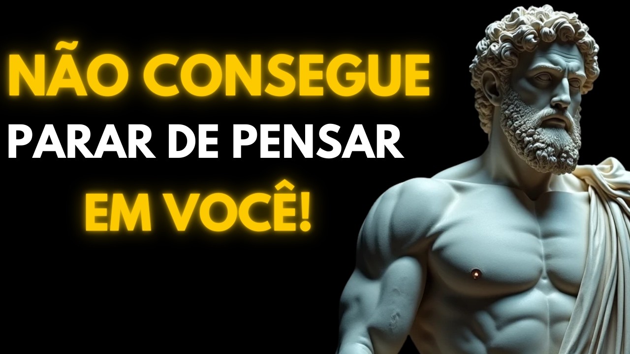 A Fase em Que Eles Não Conseguem Parar de Pensar em Você | Estoicismo