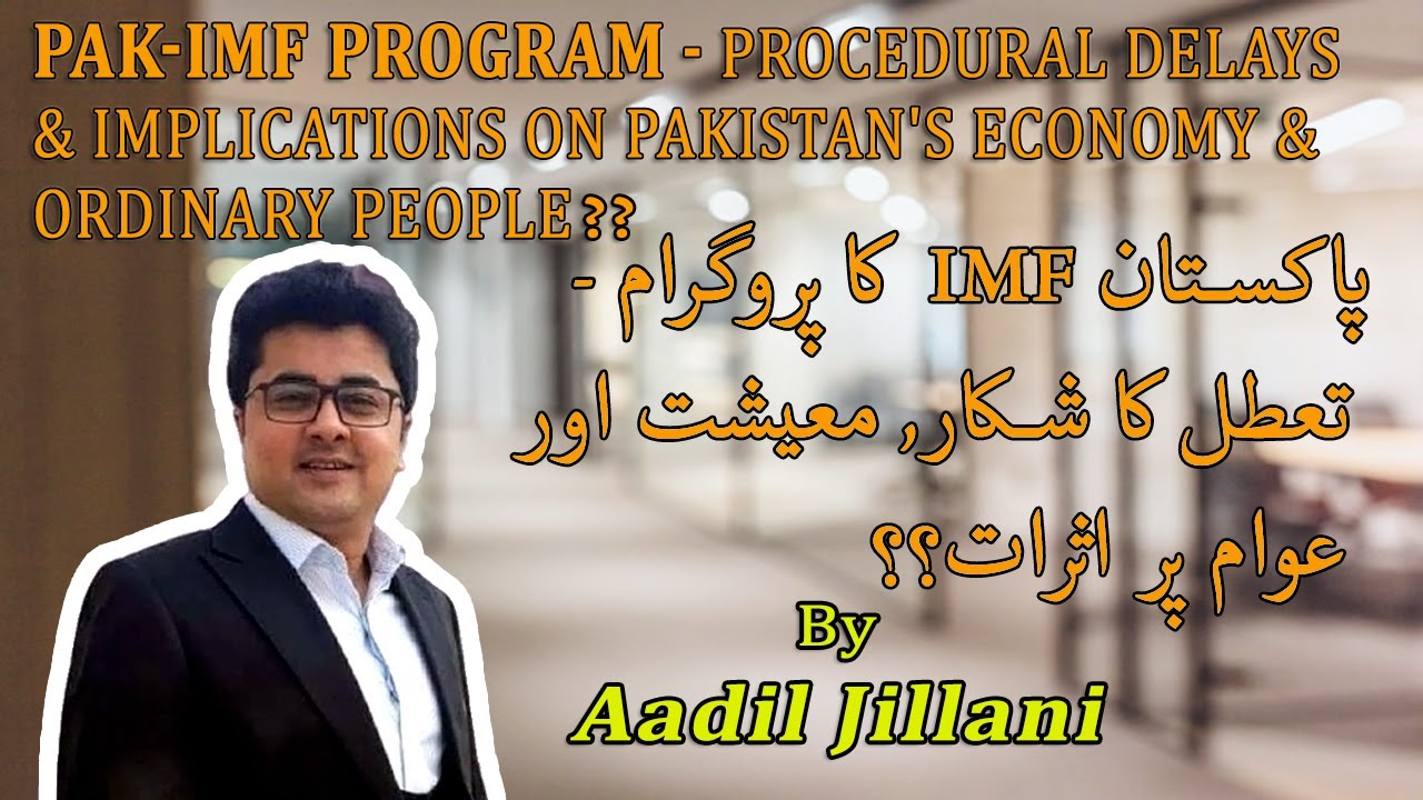 Pak-IMF Program - Procedural Delays & Implications on Pakistan's Economy? 