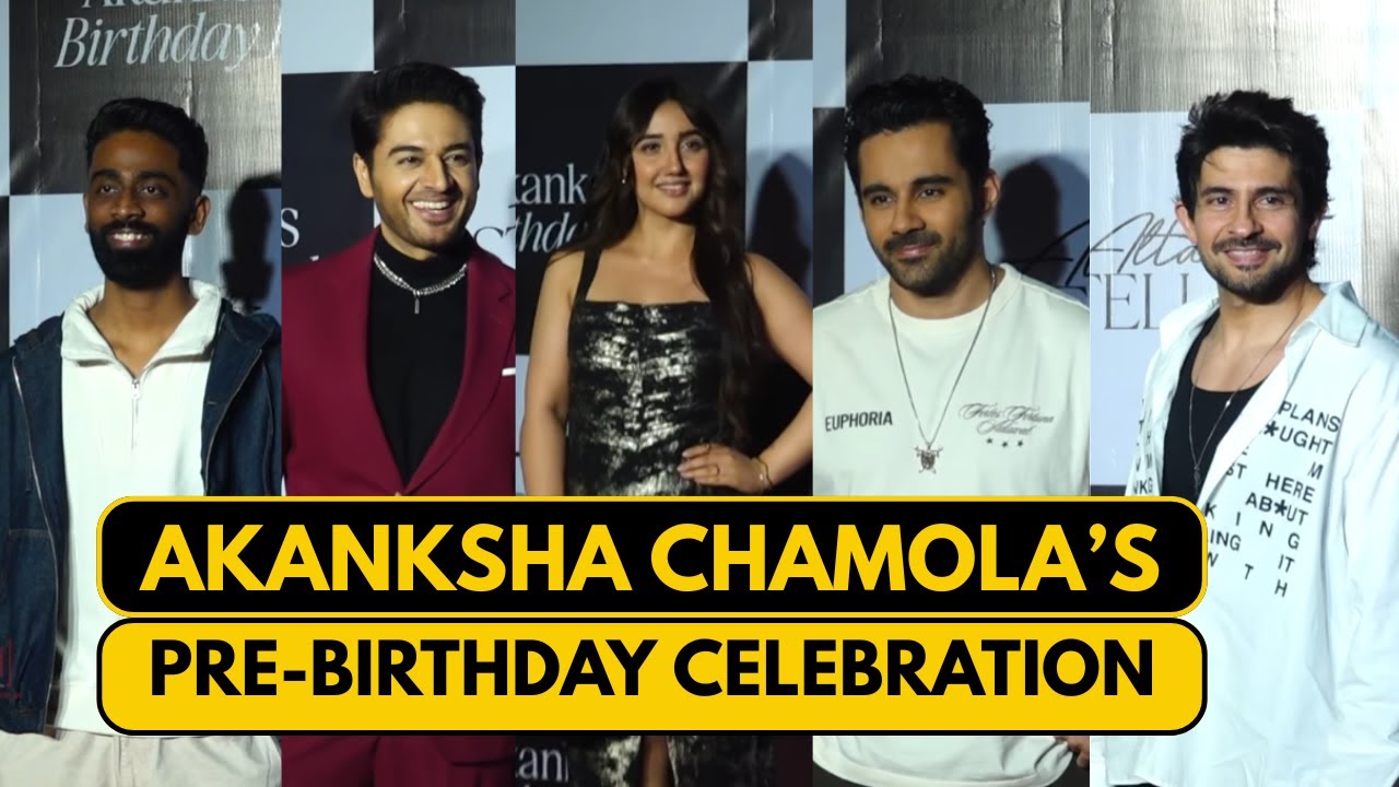 Gaurav Khanna, Ashnoor Kaur, Abhishek Bajaj & Others at Akanksha Chamola’s Pre-Birthday Celebration