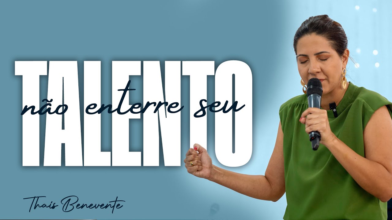 Não enterre seu TALENTO | Pra Thais Benevente