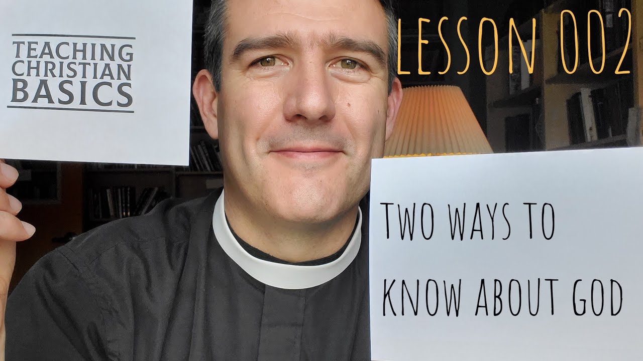 TCB002: The Two Ways We Know About God