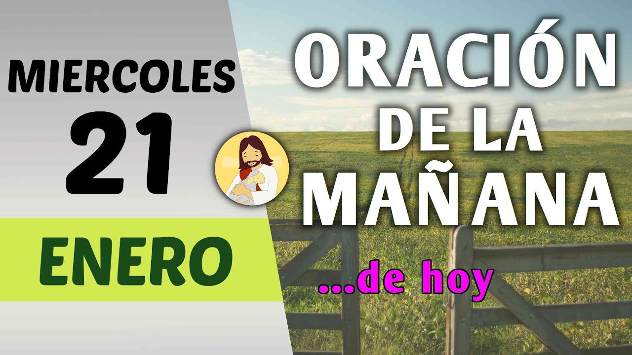 Oración guiada. Mañana de hoy miércoles 21 de enero de 2026