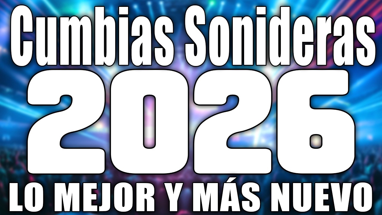⚡LO NUEVO Y LO MEJOR DE LA CUMBIAS SONIDERAS MIX 2026🎊CUMBIAS MIX PARA BAILAR TODA LA NOCHE💃🕺