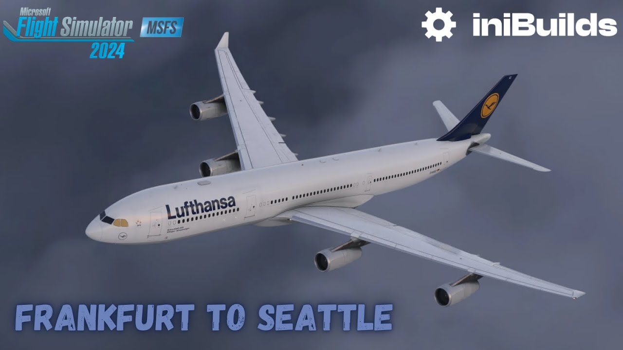 ini Builds A340-300 Lufthansa | Frankfurt to Seattle | Full Flight | #msfs2024