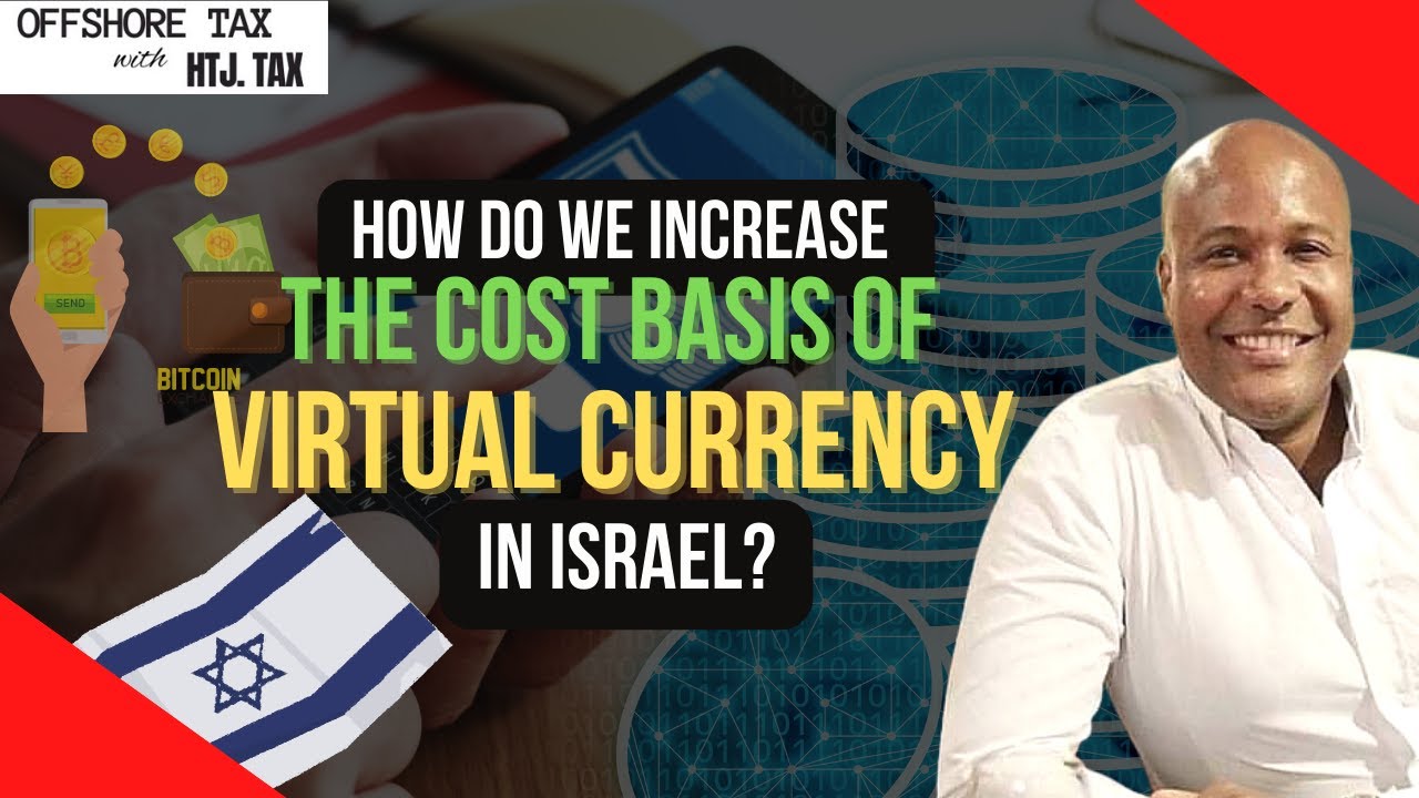 [ Offshore Tax ] How do we increase the cost basis of virtual currency in Israel?
