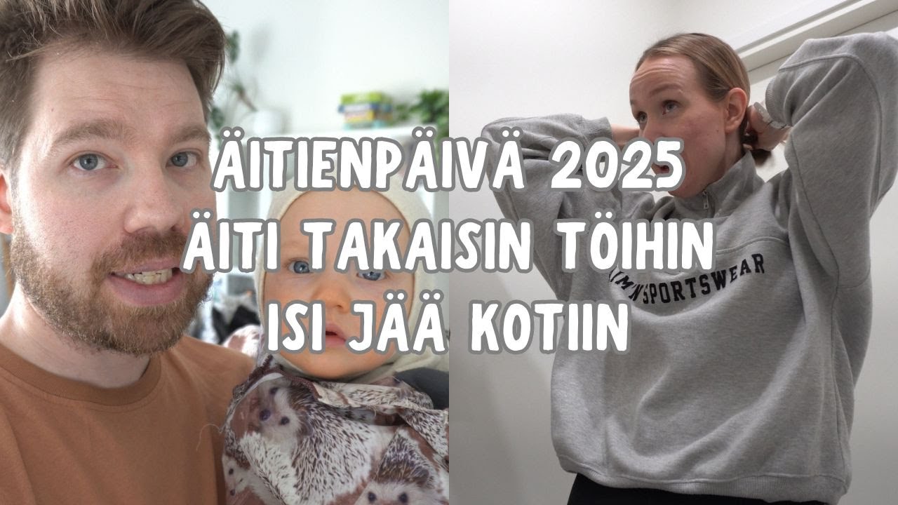 Äitienpäivä 2025 + Roolit vaihtuu! Isi kotona, äiti töissä! @Kasvuvaraa