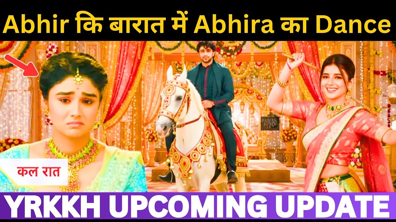 2 BIGGEST TWIST | Charu कि Exclusive News| Abhir कि बारात में Abhira का Dance | YRKKH LATEST UPDATE 