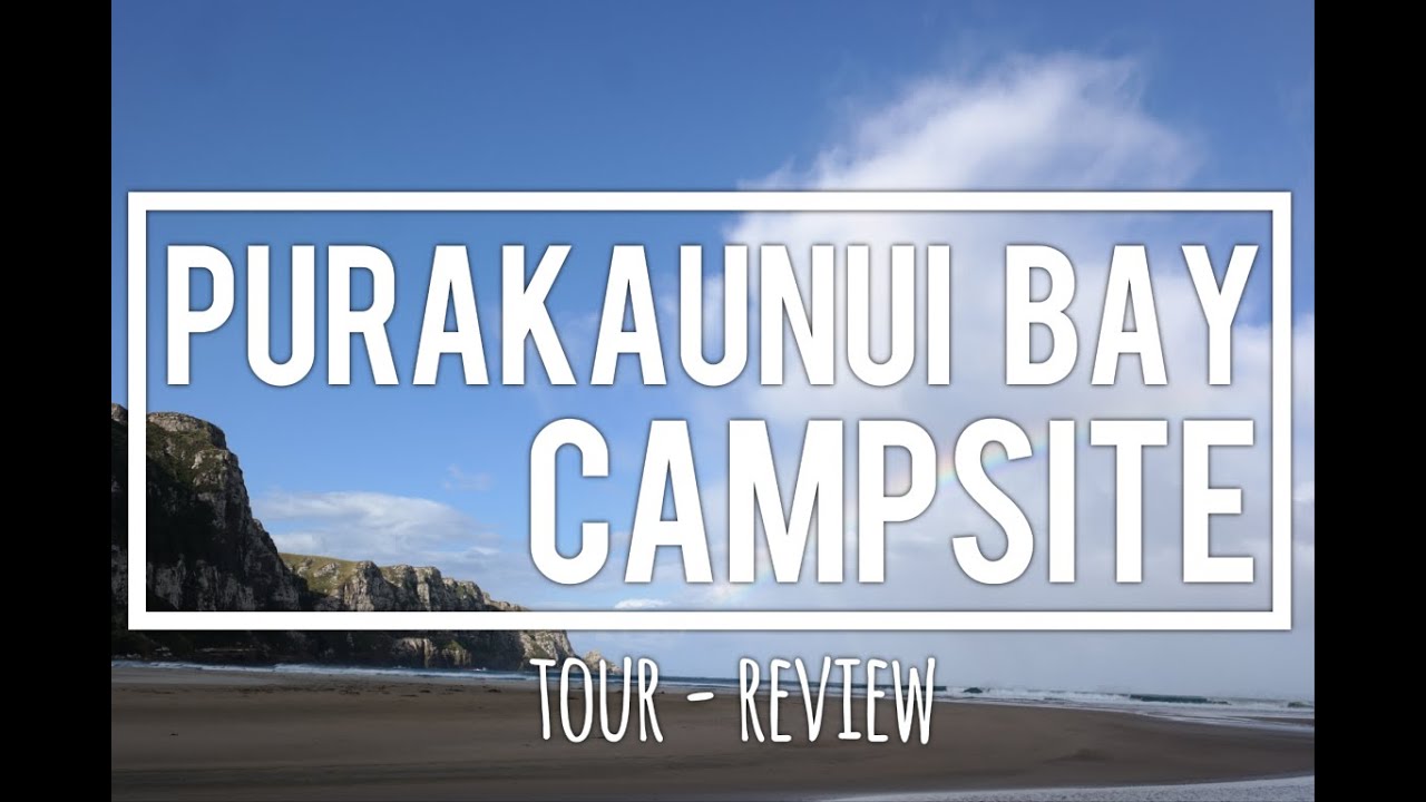 Purakaunui Bay Campsite Tour and Review | Best Campsites Camping New Zealand