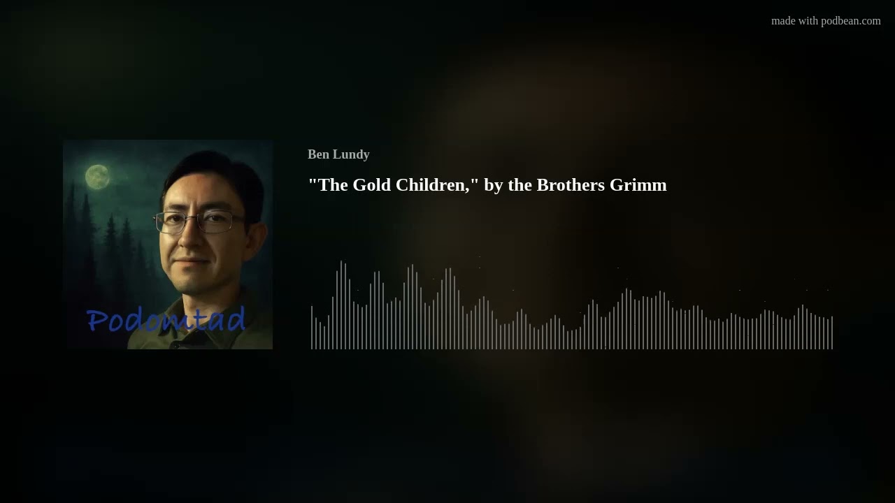 "The Gold Children," by the Brothers Grimm