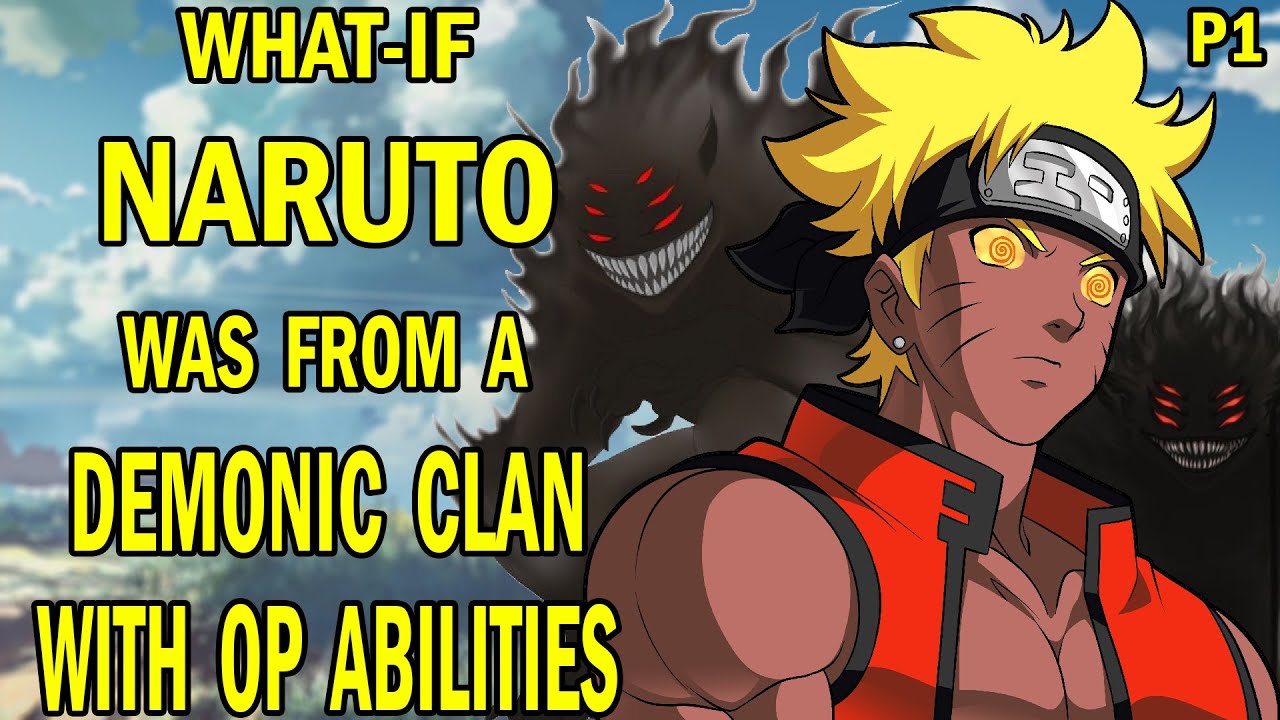 What if Naruto was from a Demonic Clan with OP Abilities? PART 1