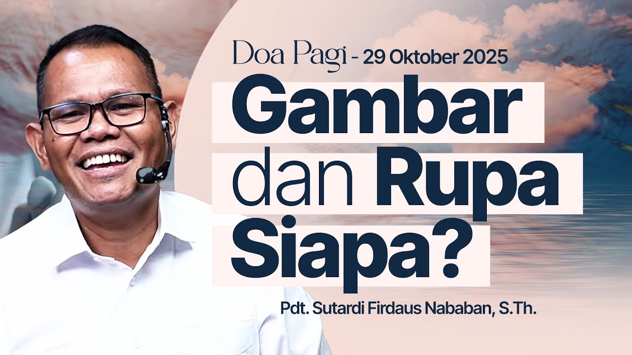 GAMBAR DAN RUPA SIAPA? | Pdt. Sutardi Firdaus Nababan, S.Th. | DP - 29 Oktober 2025 | 05.00 WIB